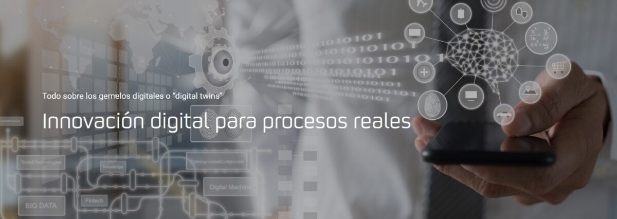 Los Gemelos Digitales, innovación Digital para procesos reales
